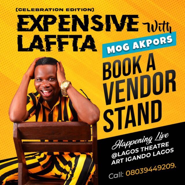 CALL FOR VENDORS, #EXPENSIVELAFFTA WITH MOG AKPORS SHOW SCHEDULED 30TH NOVEMBER 2024
